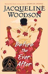 Cover of Before the Ever After by Jacqueline Woodson--2021 Corett Scott King Award winner